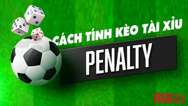 cách tính kèo tài xỉu Penalty