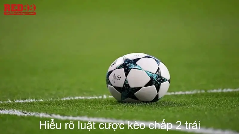 Kèo Chấp 2 Trái