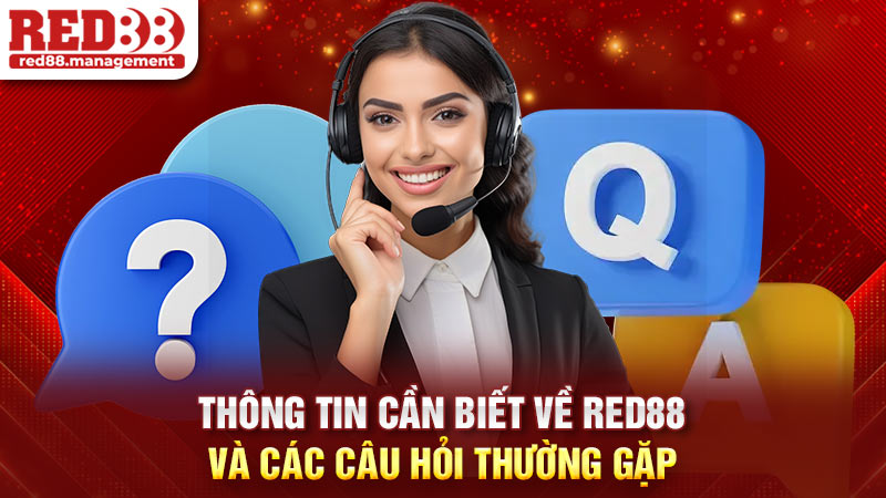 Thông tin cần biết về Red88 và các câu hỏi thường gặp