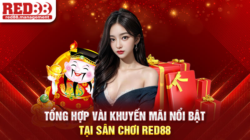 Tổng hợp vài khuyến mãi nổi bật tại sân chơi Red88